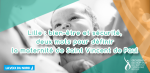 Bien-être et sécurité, deux mots pour définir la maternité de Saint Vincent de Paul
